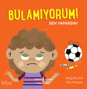 Bulamıyorum! Sen Yaparsın!