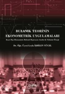 Bulanık Teorinin Ekonometrik Uygulamaları; Kayıt Dışı Ekonominin Bulanık Regresyon Analizi ile Tahmini Örneği