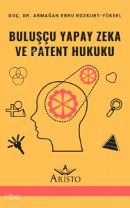 Buluşçu Yapay Zeka ve Patent Hukuku