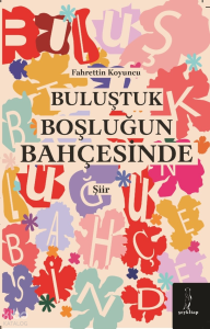 Buluştuk Boşluğun Bahçesinde