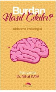 Burdan Nasıl Çıkılır Aldatma Psikolojisi