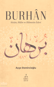 Burhan;Sözün, Hâlin ve Hikmetin İzleri