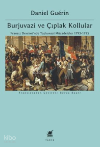 Burjuvazi ve Çıplak Kollular: Fransız Devrimi'nde Toplumsal Mücadeleler 1793 - 1795
