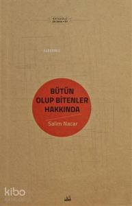Bütün Olup Bitenler Hakkında; Kaygusuz Şiir Serisi 01