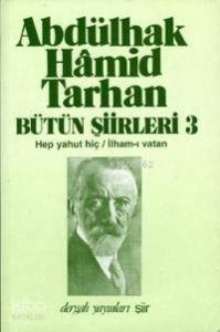 Bütün Şiirleri 3; Hep Yahut Hiç, İlham-ı Vatan  