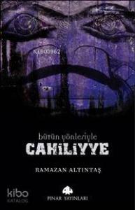 Bütün Yönleriyle Cahiliyye