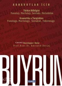Buyrun - Arnavutlar İçin Türkçe Dilbilgisi / Gramatika e Turqishtes; Fonoloji, Morfoloji, Sentaks, Metinbilim / Fonologji, Morfologji, Sintakse, Tekstrologji