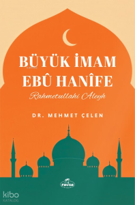 Büyük İmam Ebu Hanife (Rahmetullahi Aleyh)