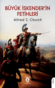 Büyük İskender’in Fetihleri (Makedonyalı Askerin Gözüyle)