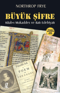 Büyük Şifre ;Kitab-ı Mukaddes ve Batı Edebiyatı