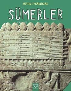 Büyük Uygarlıklar Sümerler