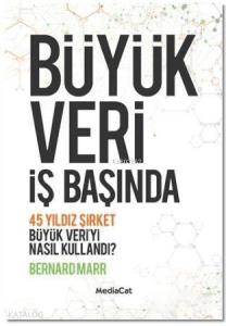 Büyük Veri İş Başında; 45 Yıldız Şirket Büyük Veri'yi Nasıl Kullandı?