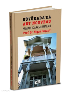 Büyükada’da Art Nouveau Mimarlık Araştırmaları