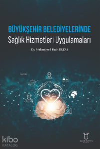Büyükşehir Belediyelerinde Sağlık Hizmetleri Uygulamaları