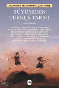 Büyümenin Türkçe Tarihi; Murathan Mungan'ın Seçtikleriyle