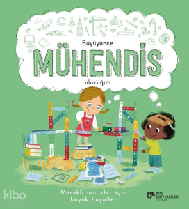 Büyüyünce Mühendis Olacağım