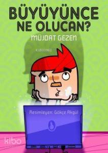 Büyüyünce Ne Olucan?