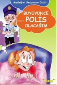 Büyüyünce Polis Olacağım