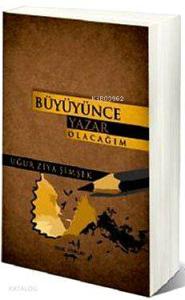 Büyüyünce Yazar Olacağım