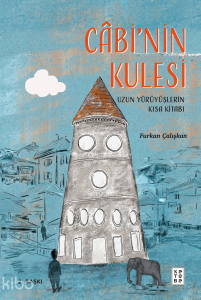 Câbi’nin Kulesi;Uzun Yürüyüşlerin Kısa Kitabı