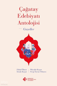 Çağatay Edebiyatı Antolojisi ;Gazeller