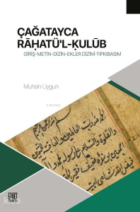 Çağatayca Rahatü'l-Kulüb:;Giriş - Metin - Dizin - Ekler - Dizini - Tıpkıbasım