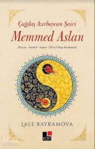 Çağdaş Azerbaycan Şairi Memmed Aslan; Hayatı - Eserleri - Sanatı - Dil ve Üslup İncelemesi