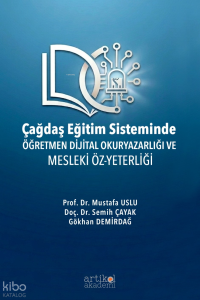 Çağdaş Eğitim Sisteminde Öğretmen Dijital Okuryazarlığı ve Mesleki Öz-Yeterliği