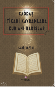 Çağdaş İtikadi Kavramlara Kur’ânî Bakışlar