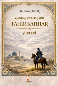 Çağdaş Özbek Şairi;Tahir Kahhar ve Şiirleri