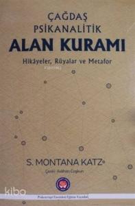 Çağdaş Psikanalitik Alan Kuramı; Hikayeler Rüyalar ve Metafor