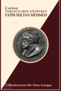 Çağdaşı Yabancıların Gözünden Fatih Sultan Mehmed