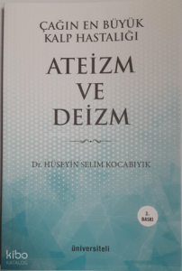 Çağın En Büyük Kalp Hastalığı Ateizm ve Deizm