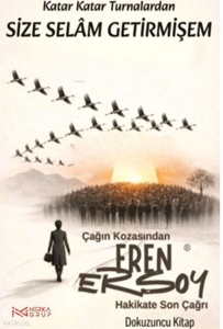 Çağın Kozasından Hakikate Son Çağrı 9. Kitap;Katar katar Turnalardan Size Selam Getirmişem