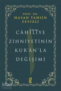 Cahiliye Zihniyetinin Kur'an'la Değişimi