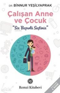 Çalışan Anne ve Çocuk; Siz Başrolü Seçtiniz