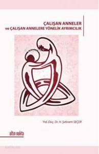 Çalışan Anneler ve Çalışan Annelere Yönelik Ayrımcılık