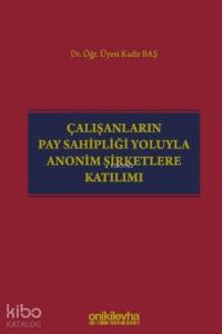 Çalışanların Pay Sahipliği Yoluyla Anonim Şirketlere Katılımı