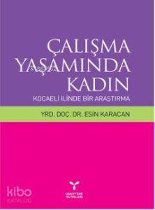 Çalışma Yaşamında Kadın; Kocaeli İlinden Bir Araştırma
