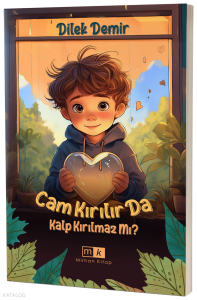 Cam Kırılır da Kalp Kırılmaz mı ?