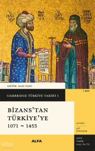 Cambridge Türkiye Tarihi I - Bizans’tan Türkiye'ye 1071 - 1453 (Ciltli)