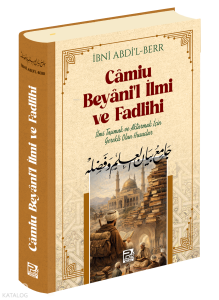 Camiu Beyani'l-İlmi ve Fadlihi ;İlmi Taşımak ve Aktarmak İçin Gerekli Olan Hususlar