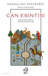 Can Esintisi; Klasik İran Şiirinin Metafizik Boyutları