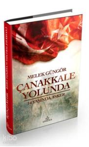 Çanakkale Yolunda (Ciltli); 14 Yaşında Asker