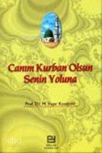 Canım Kurban Olsun Senin Yoluna