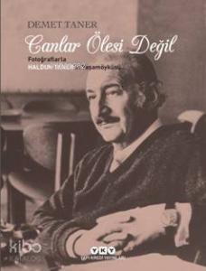 Canlar Ölesi Değil Fotoğraflarla Haldun Taner'in Yaşamöyküsü