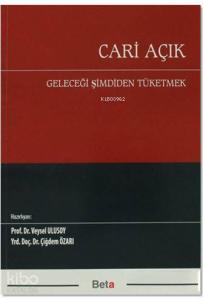 Cari Açık; Geleceği Şimdiden Tüketmek
