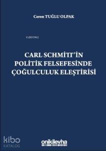 Carl Schmitt'in Politik Felsefesinde Çoğulculuk Eleştirisi