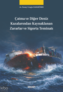 Çatma ve Diğer Deniz Kazalarından Kaynaklanan Zararlar ve Sigorta Teminatı