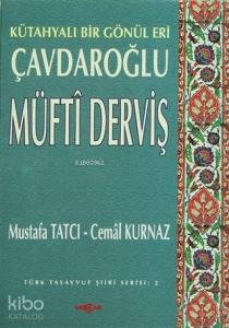Çavdaroğlu Müfti Derviş Kütahyalı Bir Gönül Eri